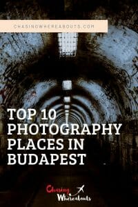 Chasing Whereabouts Top 10 Photography Places in Budapest